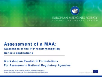 Assessm ent of a MAA:  Aw areness of the PI P recom m endation  Generic applications  W orkshop on