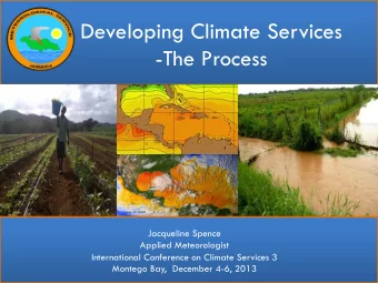Developing Climate Services  -The Process  Jacqueline Spence  Applied Meteorologist  International