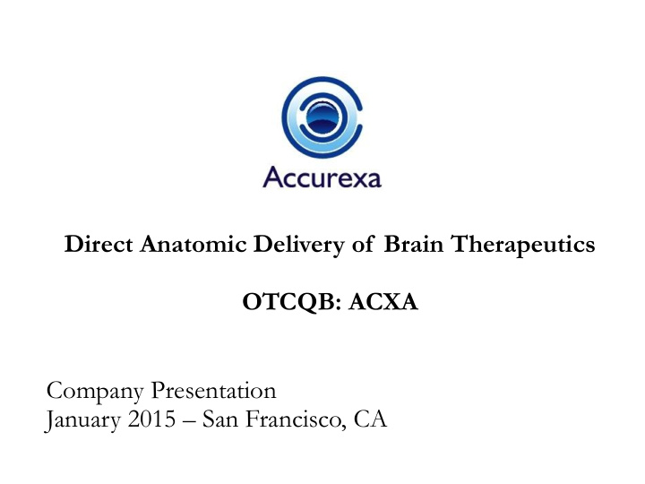 direct anatomic delivery of brain therapeutics otcqb acxa