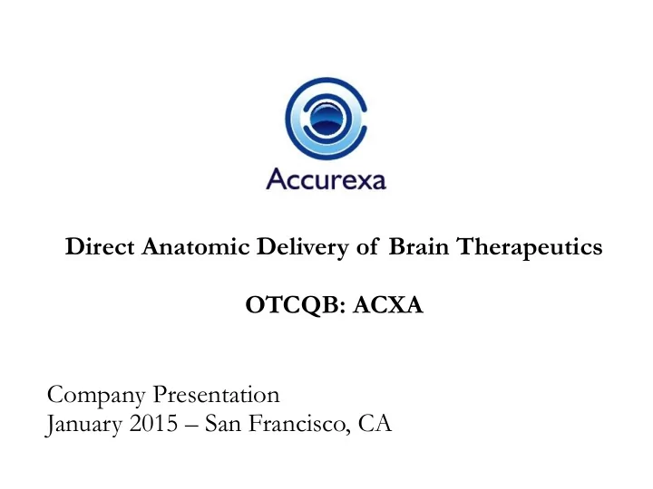 direct anatomic delivery of brain therapeutics otcqb acxa