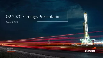Q2 2020 Earnings Presentation  August 4, 2020 NYSE: DVN  devonenergy.com  Key T  akeaways From Our