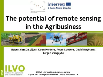 The potential of remote sensing  in the Agribusiness  Ruben Van De Vijver, Koen Mertens, Peter