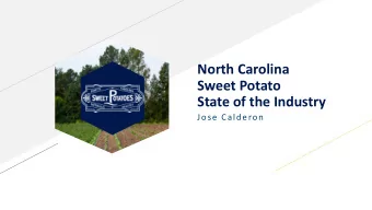 North Carolina  Sweet Potato  State of the Industry  Jose Calderon About Us  N O RTH CA RO LIN A
