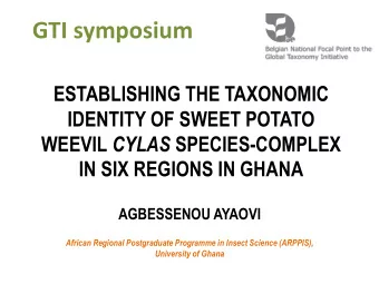 GTI symposium  ESTABLISHING THE TAXONOMIC  IDENTITY OF SWEET POTATO WEEVIL CYLAS SPECIES-COMPLEX
