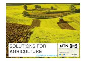SOLUTIONS FOR  AGRICULTURE  NTN-SNR offer for implements  30.04.19  30.04.19  NTN-SNR  1  1