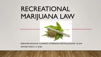 RECREATIONAL  MARIJUANA LAW  BERKSHIRE REGIONAL PLANNING COMMISSION MEETING JANUARY 18, 2018