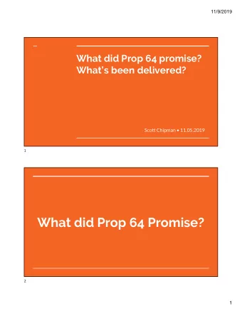What did Prop 64 Promise?  2  1  11/9/2019  What does Prop 64 do?  Primarily defines the supply