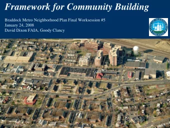 Framework for Community Building  Braddock Metro Neighborhood Plan Final Worksession #5  January