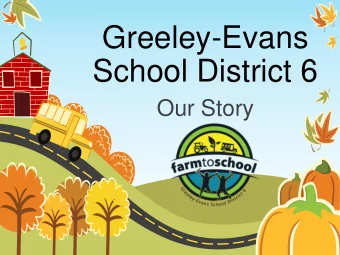 Greeley-Evans  School District 6  Our Story  Our Statistics  Student Enrollment = 21,000