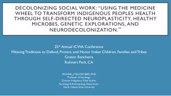 NEURODECOLONIZATION.  25 th Annual ICWA Conference  Weaving Traditions to Defend, Protect, and