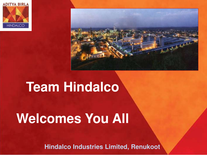 team hindalco welcomes you all