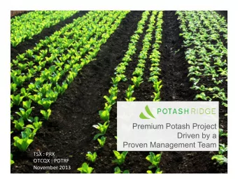 Premium Potash Project  Driven by a  Proven Management Team  TSX  :  PRK    OTCQX  :