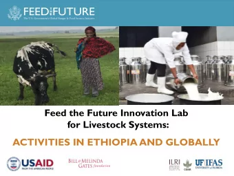Feed the Future Innovation Lab  for Livestock Systems:  Dr. Gbola Adesogan  ACTIVITIES IN ETHIOPIA