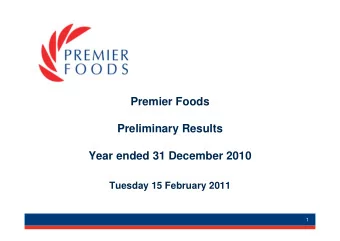 Premier Foods  Preliminary Results  Year ended 31 December 2010  Tuesday 15 February 2011  1