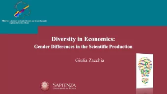 Diversity in Economics:  Gender Differences in the Scientific Production  Giulia Zacchia