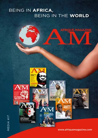 BEING IN AFRICA , BEING IN THE WORLD  AFRIQUE MAGAZINE  MEDIA KIT  www.afriquemagazine.com  A
