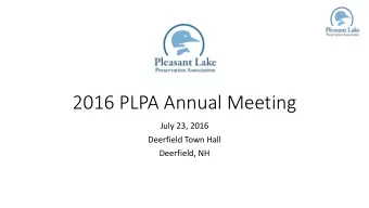 2016 PLPA Annual Meeting  July 23, 2016  Deerfield Town Hall  Deerfield, NH  Meeting Agenda