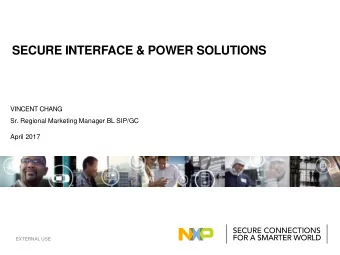 SECURE INTERFACE &amp; POWER SOLUTIONS  VINCENT CHANG  Sr. Regional Marketing Manager BL SIP/GC