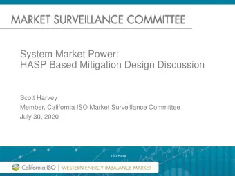HASP Based Mitigation Design Discussion  Scott Harvey  Member, California ISO Market Surveillance