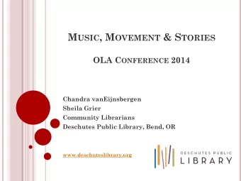 OLA C ONFERENCE 2014  Chandra vanEijnsbergen  Sheila Grier  Community Librarians  Deschutes Public
