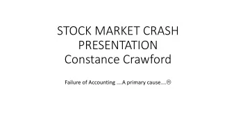 STOCK MARKET CRASH  PRESENTATION  Constance Crawford Failure of Accounting .A primary cause.