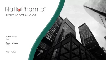 Interim Report Q1 2020  Kjetil Ramsy  CEO  Robert Schrama  CFO May 6 th , 2020  Our Science. Your