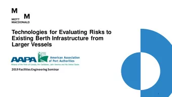 Technologies for Evaluating Risks to  Existing Berth Infrastructure from  Larger Vessels  2019