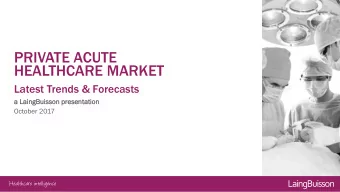 PRIVATE ACUTE  HEALTHCARE MARKET  Latest Trends &amp; Forecasts  a LaingB  ngBui  uiss  sson  n