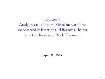 Lecture 6  Analysis on compact Riemann surfaces:  meromorphic functions, differential forms  and