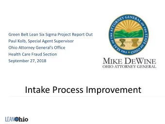 Intake Process Improvement  Intake Process Improvement Team  Team Sponsor : Keesha Mitchel,