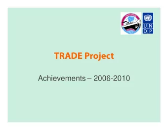 TRADE Project  Achievements  2006-2010  TRADEs foundation   CTIS 2007  TRADEs