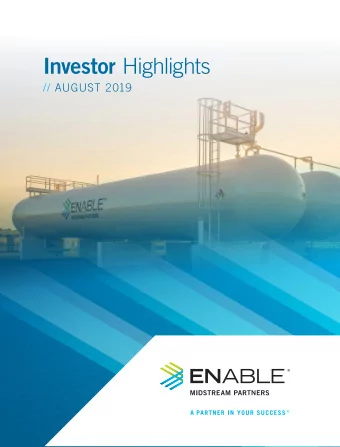 Investor Highlights  // AUGUST 2019  Enable Midstream Overview  Large scale, fully integrated