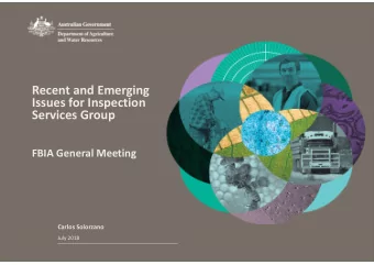 Recent and Emerging  Issues for Inspection  Services Group  FBIA General Meeting  Carlos Solorzano