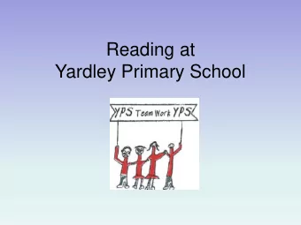 Reading at  Yardley Primary School  Phrases you may hear:  Synthesis  Segmentation