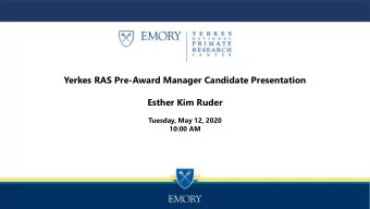 Yerkes RAS Pre-Award Manager Candidate Presentation  Esther Kim Ruder  Tuesday, May 12, 2020  10:00