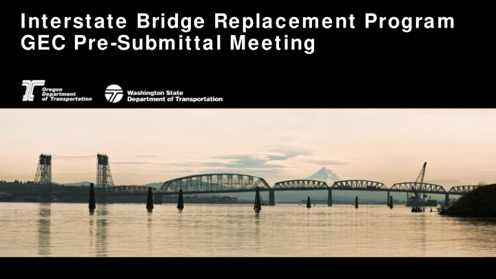 interstate bridge replacement program gec pre submittal