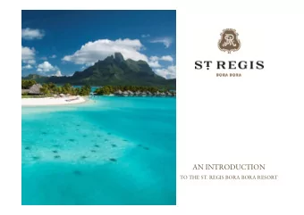 AN INTRODUCTION  TO THE ST. REGIS BORA BORA RESORT  HOW TO GET THERE FROM EUROPE ?  Fly from Europe