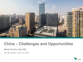 China  Challenges and Opportunities  Murilo Ferreira, Vale CEO  Rio de Janeiro, June 10, 2015  1