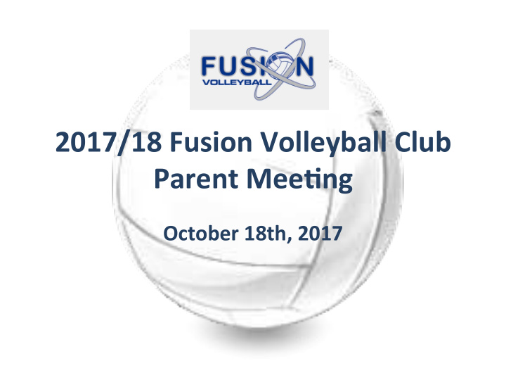 2017 18 fusion volleyball club parent mee9ng