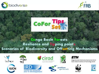 Congo Basin Forests:  Resilience and Tipping points. Scenarios of  Biodiversity and Offsetting