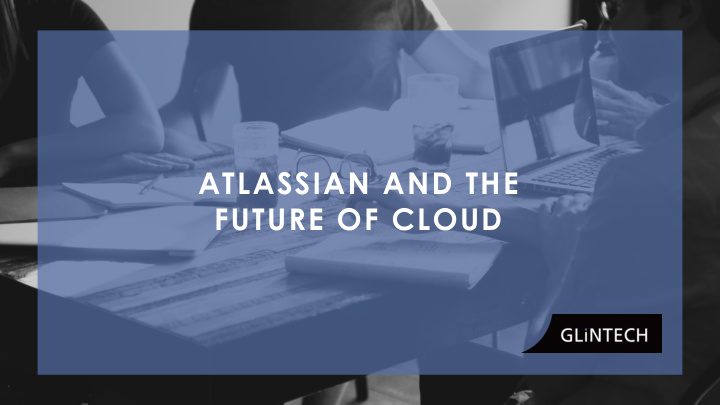 atlassian and the future of cloud speaker