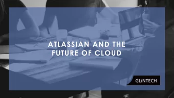 ATLASSIAN AND THE  FUTURE OF CLOUD  SPEAKER  JEREMY BUFFA  SENIOR CONSULTANT,  TECHNICAL LEAD  OUR
