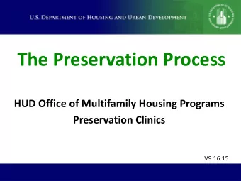 The Preservation Process  HUD Office of Multifamily Housing Programs  Preservation Clinics