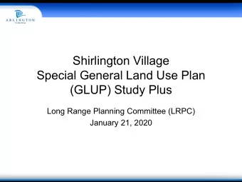 Shirlington Village  Special General Land Use Plan  (GLUP) Study Plus  Long Range Planning