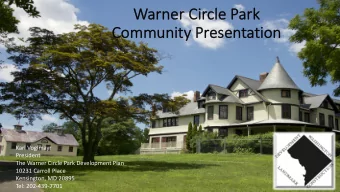 Wa  Warner Circle Park  Co  Community  y Presentation  .  Karl Voglmayr  President  The Warner