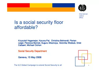Is a social security floor  affordable?  Krzysztof Hagemejer, Karuna Pal,  Christina Behrendt,