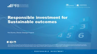 Responsible investment for  Sustainable outcomes  Kris Douma, Director Strategic Projects This
