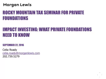 ROCKY MOUNTAIN TAX SEMINAR FOR PRIVATE  FOUNDATIONS  IMPACT INVESTING: WHAT PRIVATE FOUNDATIONS