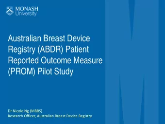Australian Breast Device  Registry (ABDR) Patient  Reported Outcome Measure  (PROM) Pilot Study  Dr