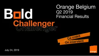 Orange Belgium  Q2 2019  Financial Results  July 24, 2019  Disclaimer  This presentation might